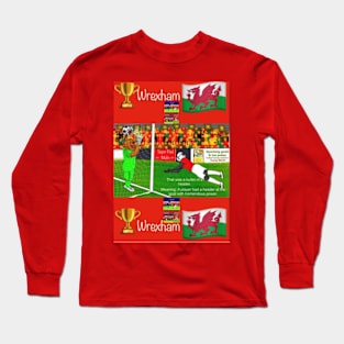 He's got his legs in a twist, Wrexham  funny football/soccer sayings. Long Sleeve T-Shirt